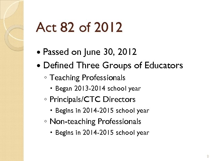 Act 82 of 2012 Passed on June 30, 2012 Defined Three Groups of Educators