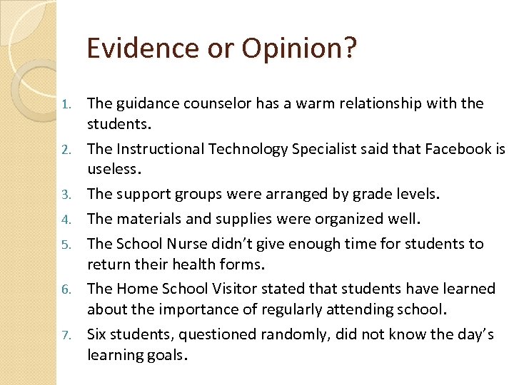 Evidence or Opinion? 1. 2. 3. 4. 5. 6. 7. The guidance counselor has