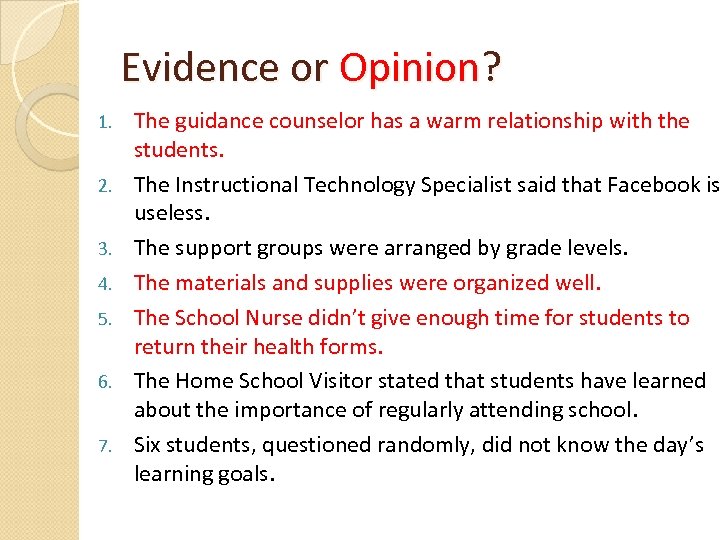 Evidence or Opinion? 1. 2. 3. 4. 5. 6. 7. The guidance counselor has