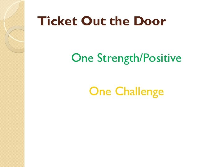 Ticket Out the Door One Strength/Positive One Challenge 