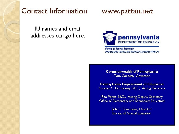 Contact Information www. pattan. net IU names and email addresses can go here. Commonwealth