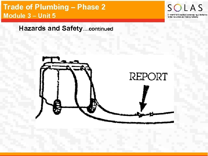 Trade of Plumbing – Phase 2 Module 3 – Unit 5 Hazards and Safety.