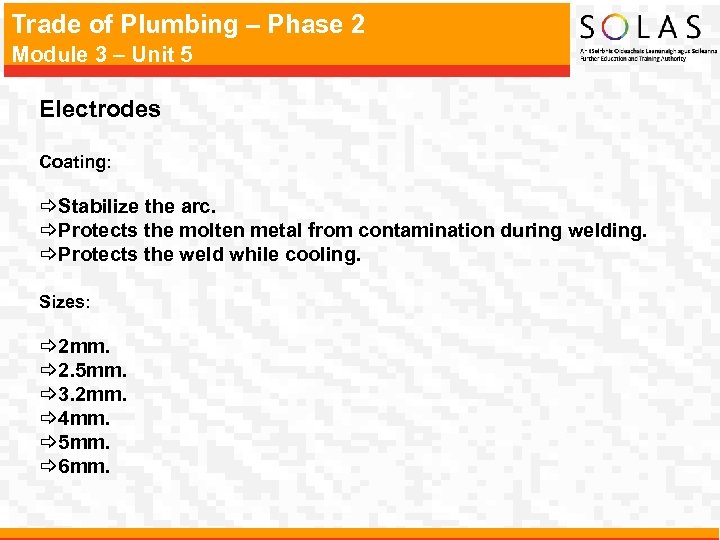Trade of Plumbing – Phase 2 Module 3 – Unit 5 Electrodes Coating: _Stabilize