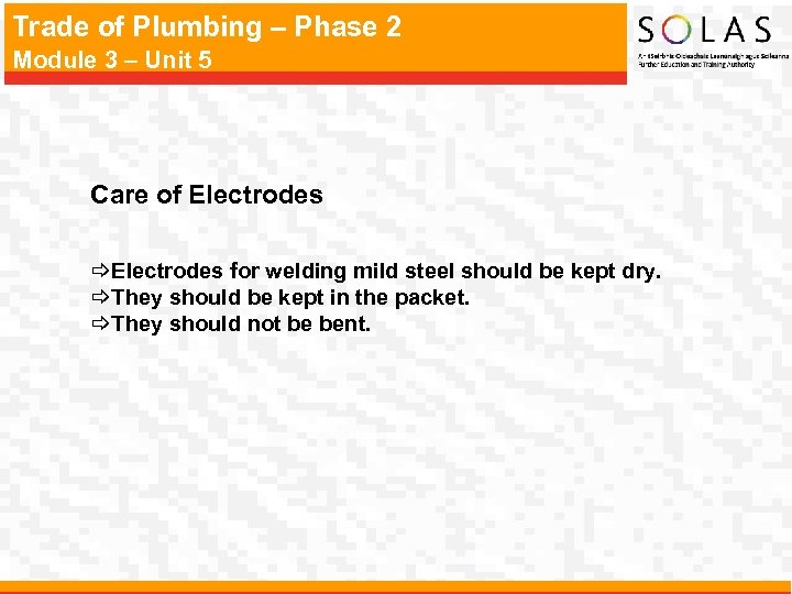 Trade of Plumbing – Phase 2 Module 3 – Unit 5 Care of Electrodes