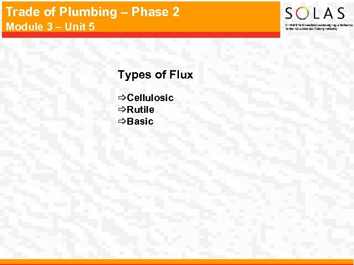 Trade of Plumbing – Phase 2 Module 3 – Unit 5 Types of Flux