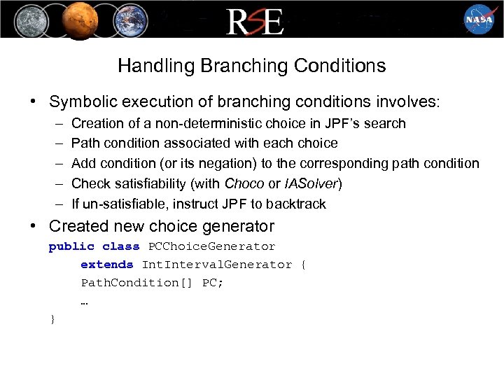 Handling Branching Conditions • Symbolic execution of branching conditions involves: – – – Creation