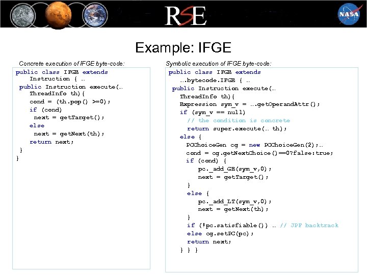 Example: IFGE Concrete execution of IFGE byte-code: public class IFGE extends Instruction { …