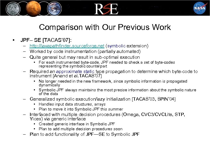 Comparison with Our Previous Work • JPF– SE [TACAS’ 07]: – http: //javapathfinder. sourceforge.