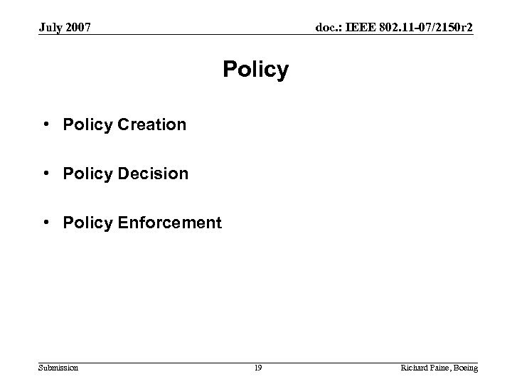 July 2007 doc. : IEEE 802. 11 -07/2150 r 2 Policy • Policy Creation