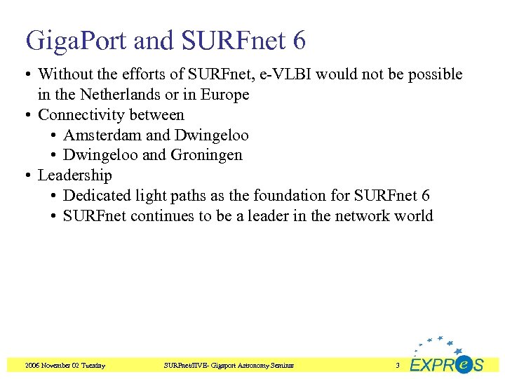 Giga. Port and SURFnet 6 • Without the efforts of SURFnet, e-VLBI would not