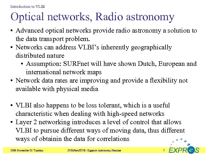 Introduction to VLBI Optical networks, Radio astronomy • Advanced optical networks provide radio astronomy