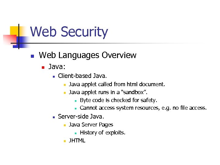 Web Security n Web Languages Overview n Java: n Client-based Java. n n n