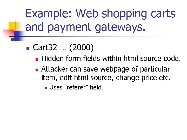 Example: Web shopping carts and payment gateways. n Cart 32 … (2000) n n