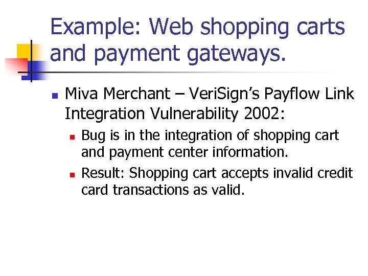 Example: Web shopping carts and payment gateways. n Miva Merchant – Veri. Sign’s Payflow