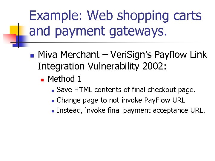 Example: Web shopping carts and payment gateways. n Miva Merchant – Veri. Sign’s Payflow