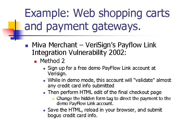 Example: Web shopping carts and payment gateways. n Miva Merchant – Veri. Sign’s Payflow