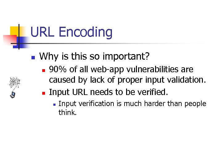 URL Encoding n Why is this so important? n n 90% of all web-app