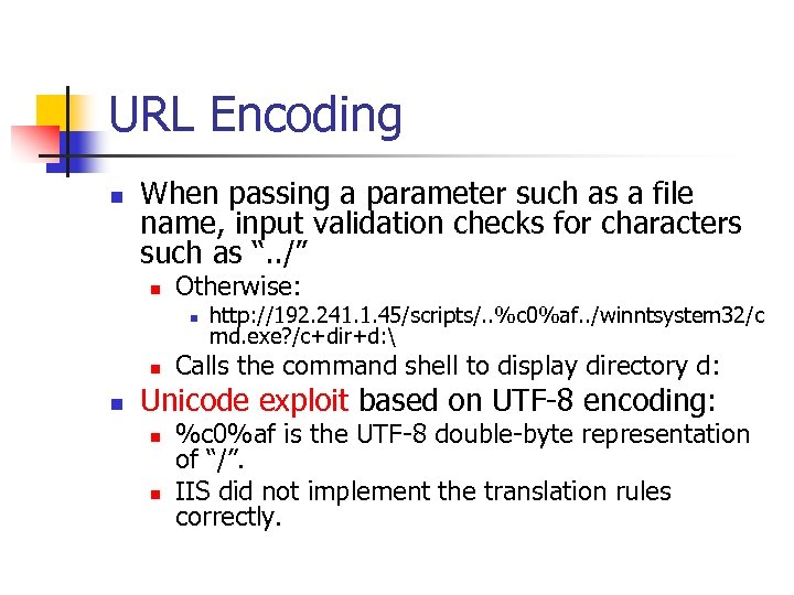 URL Encoding n When passing a parameter such as a file name, input validation