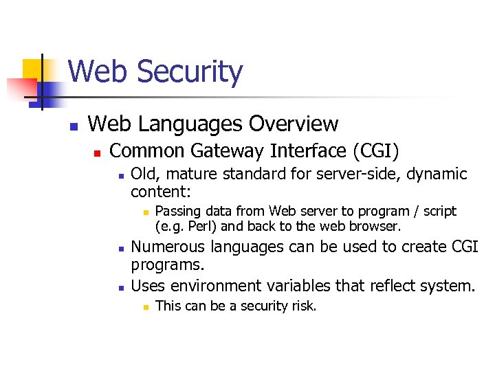 Web Security n Web Languages Overview n Common Gateway Interface (CGI) n Old, mature