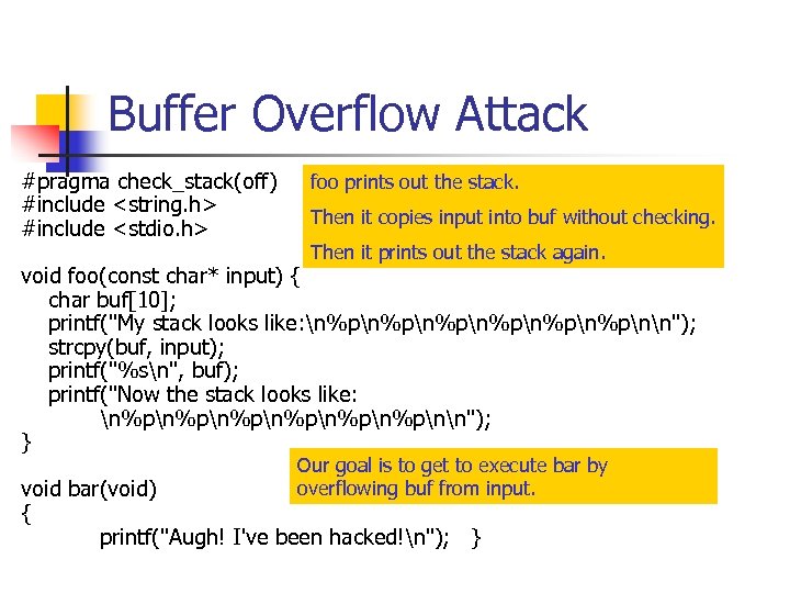 Buffer Overflow Attack #pragma check_stack(off) #include <string. h> #include <stdio. h> foo prints out