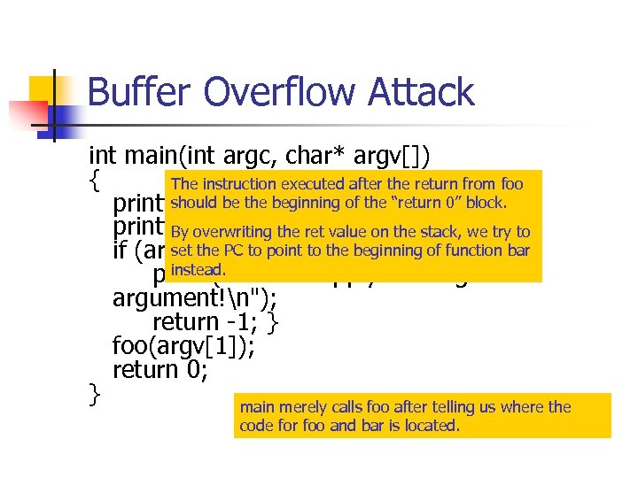 Buffer Overflow Attack int main(int argc, char* argv[]) { The instruction executed after the