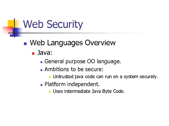 Web Security n Web Languages Overview n Java: n n General purpose OO language.