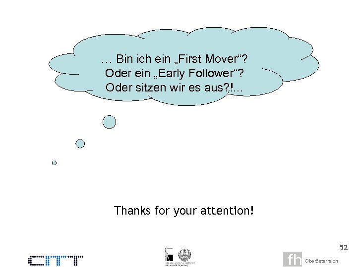 … Bin ich ein „First Mover“? Oder ein „Early Follower“? Oder sitzen wir es