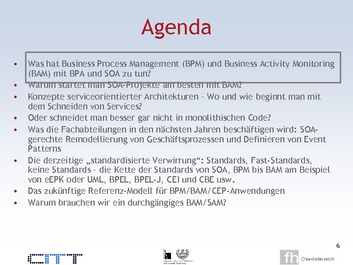 Agenda • • Was hat Business Process Management (BPM) und Business Activity Monitoring (BAM)