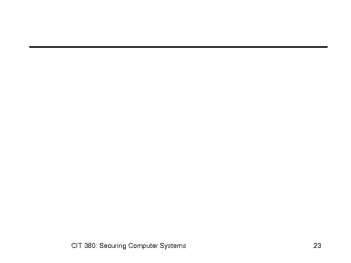 CIT 380: Securing Computer Systems 23 