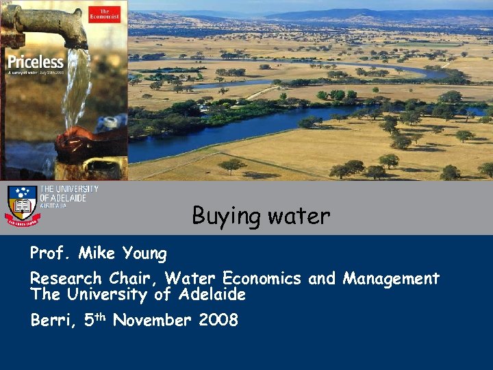 Buying water Prof. Mike Young Research Chair, Water Economics and Management The University of