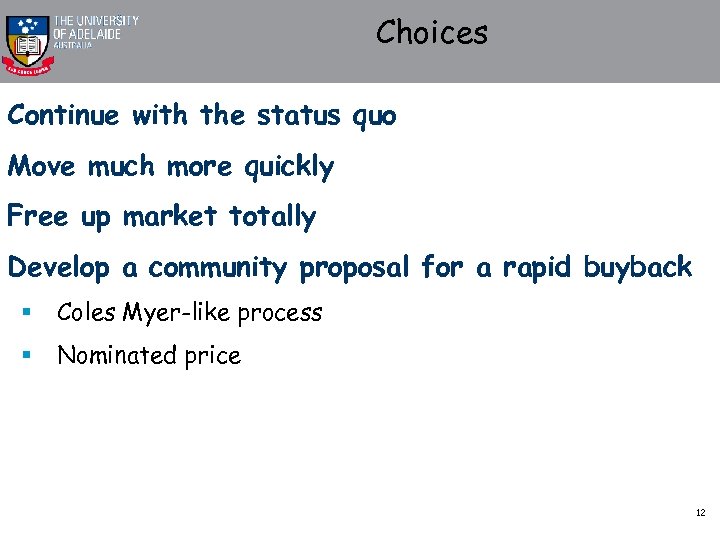 Choices Continue with the status quo Move much more quickly Free up market totally