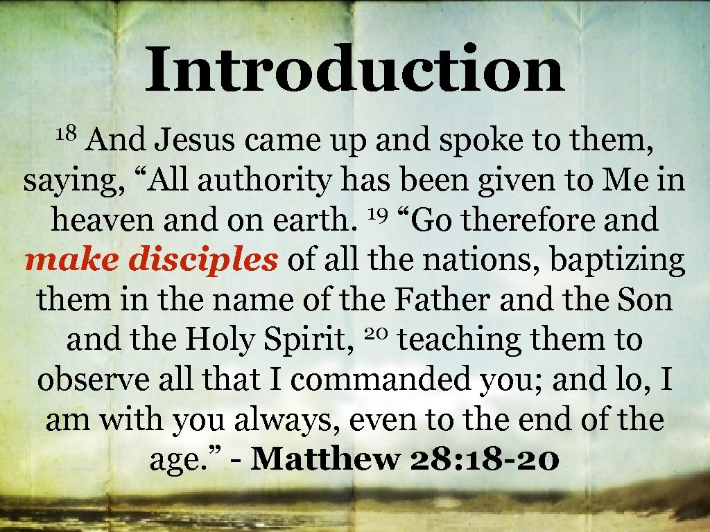 Introduction 18 And Jesus came up and spoke to them, saying, “All authority has