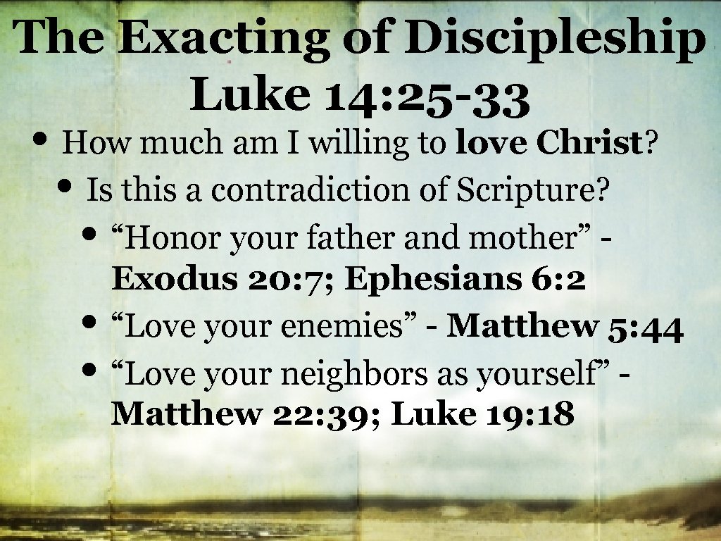 The Exacting of Discipleship Luke 14: 25 -33 • How much am I willing