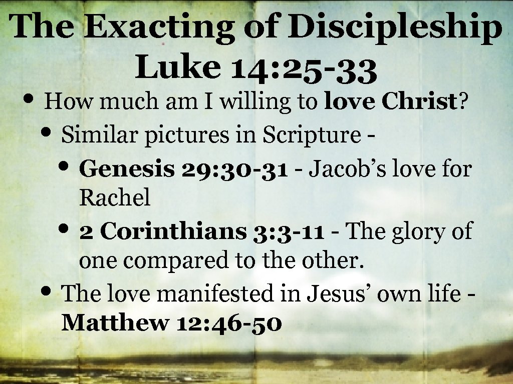 The Exacting of Discipleship Luke 14: 25 -33 • How much am I willing