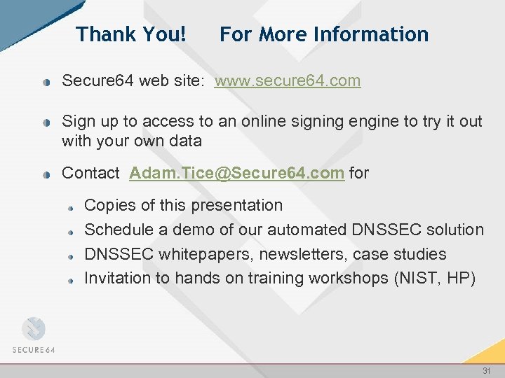 Thank You! For More Information Secure 64 web site: www. secure 64. com Sign