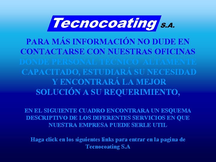 PARA MÁS INFORMACIÓN NO DUDE EN CONTACTARSE CON NUESTRAS OFICINAS DONDE PERSONAL TÉCNICO ALTAMENTE