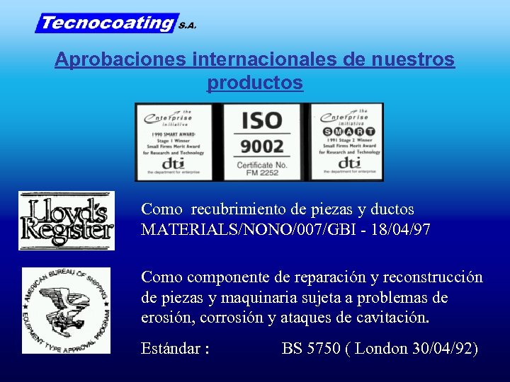 Aprobaciones internacionales de nuestros productos Como recubrimiento de piezas y ductos MATERIALS/NONO/007/GBI - 18/04/97