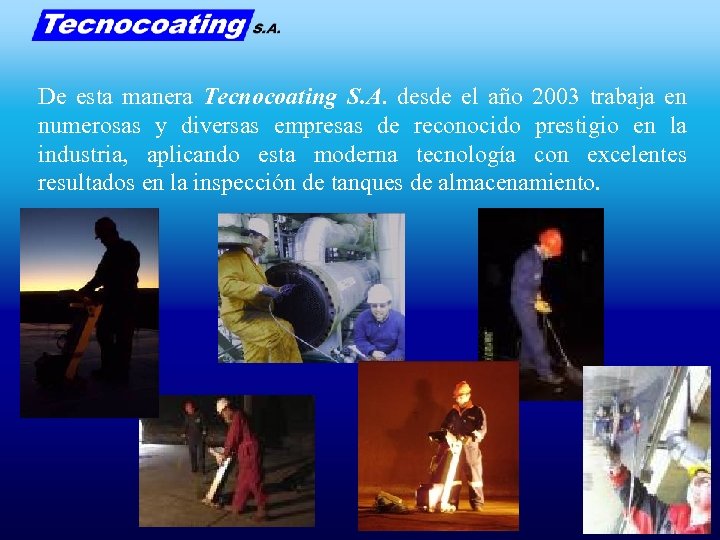 De esta manera Tecnocoating S. A. desde el año 2003 trabaja en numerosas y