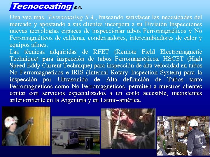 Una vez más, Tecnocoating S. A. , buscando satisfacer las necesidades del mercado y