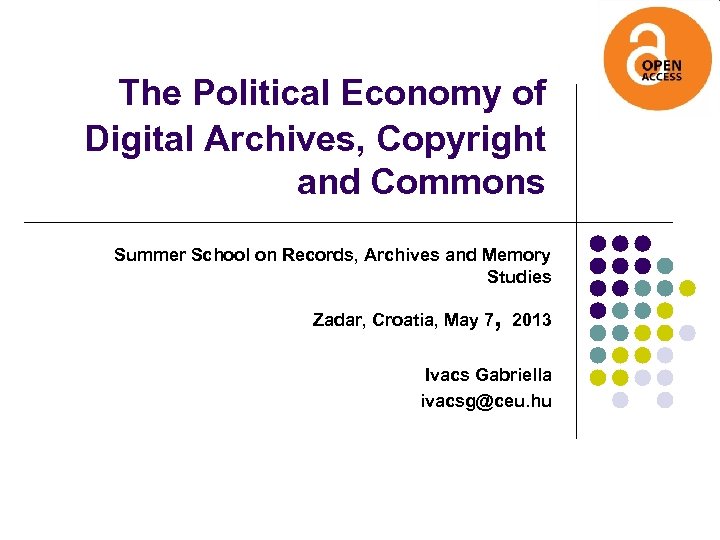 The Political Economy of Digital Archives, Copyright and Commons Summer School on Records, Archives