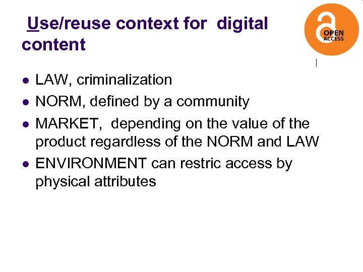 Use/reuse context for digital content l l LAW, criminalization NORM, defined by a community