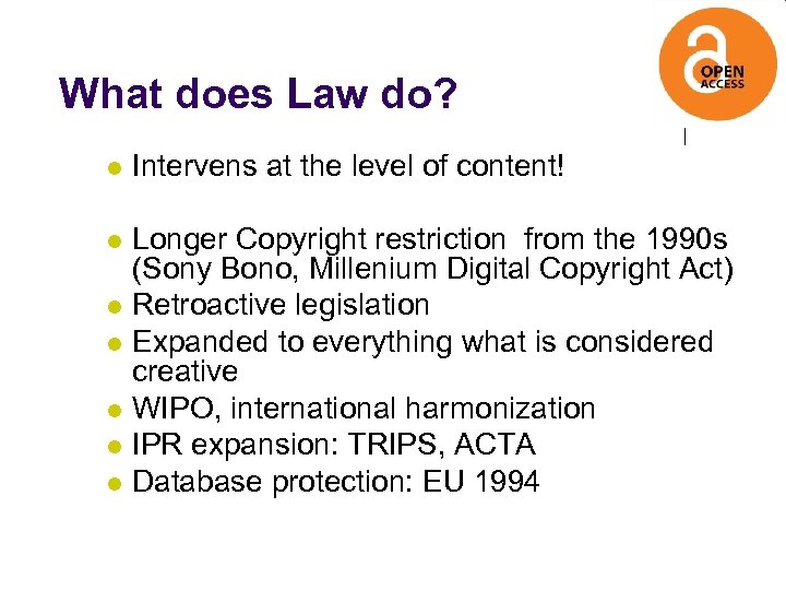 What does Law do? l Intervens at the level of content! Longer Copyright restriction