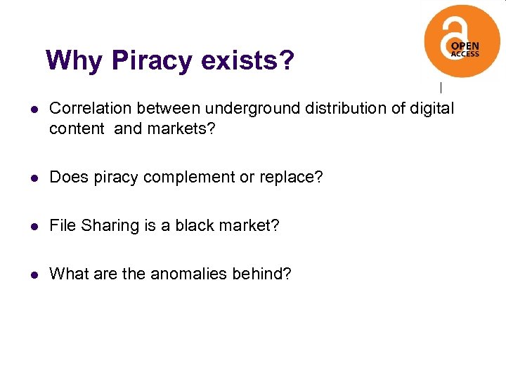 Why Piracy exists? l Correlation between underground distribution of digital content and markets? l