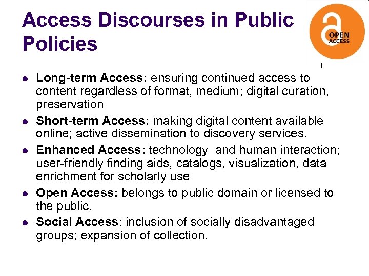 Access Discourses in Public Policies l l l Long-term Access: ensuring continued access to