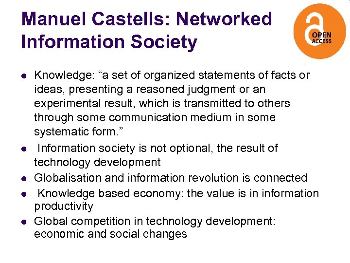 Manuel Castells: Networked Information Society l l l Knowledge: “a set of organized statements