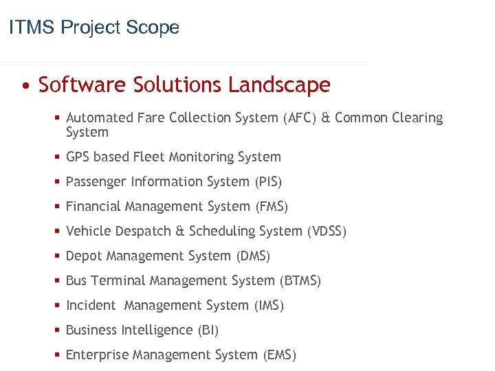 ITMS Project Scope • Software Solutions Landscape § Automated Fare Collection System (AFC) &