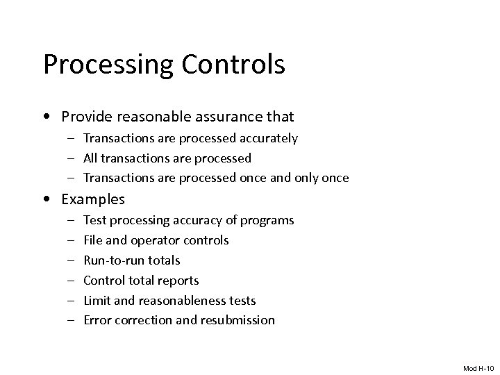 Processing Controls • Provide reasonable assurance that – Transactions are processed accurately – All