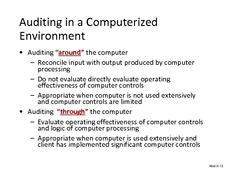 Auditing in a Computerized Environment • Auditing “around” the computer – Reconcile input with
