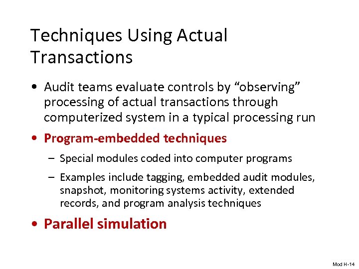 Techniques Using Actual Transactions • Audit teams evaluate controls by “observing” processing of actual