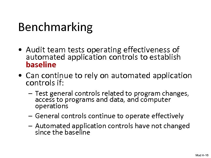 Benchmarking • Audit team tests operating effectiveness of automated application controls to establish baseline